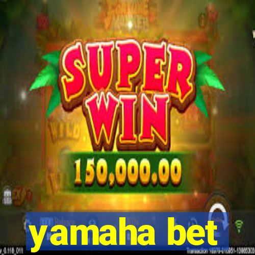 yamaha bet